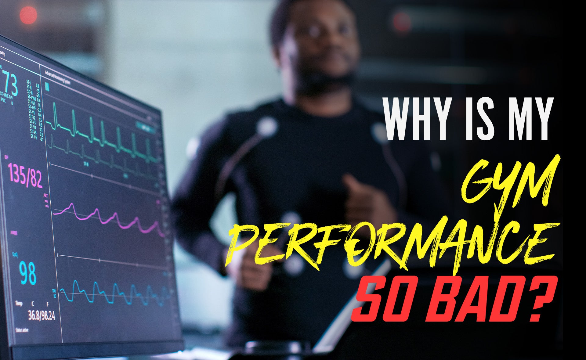 Why is My Gym Performance So Bad?