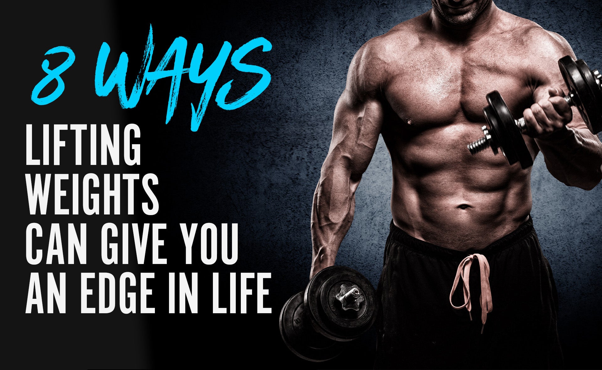 8 Ways Lifting Weights Can Give You an Edge in Life